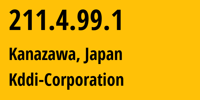 IP-адрес 211.4.99.1 (Канадзава, Исикава, Япония) определить местоположение, координаты на карте, ISP провайдер AS2516 Kddi-Corporation // кто провайдер айпи-адреса 211.4.99.1