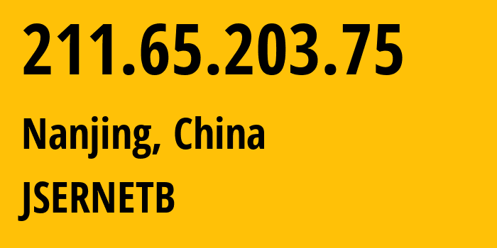 IP address 211.65.203.75 (Nanjing, Jiangsu, China) get location, coordinates on map, ISP provider AS4538 JSERNETB // who is provider of ip address 211.65.203.75, whose IP address