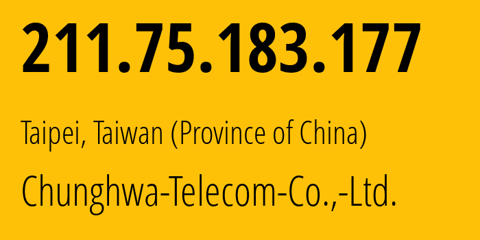 IP address 211.75.183.177 (Taipei, Taipei City, Taiwan (Province of China)) get location, coordinates on map, ISP provider AS3462 Chunghwa-Telecom-Co.,-Ltd. // who is provider of ip address 211.75.183.177, whose IP address