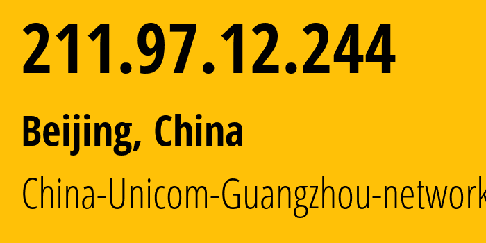 IP-адрес 211.97.12.244 (Пекин, Beijing, Китай) определить местоположение, координаты на карте, ISP провайдер AS17622 China-Unicom-Guangzhou-network // кто провайдер айпи-адреса 211.97.12.244
