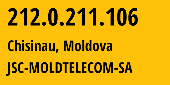 IP address 212.0.211.106 (Chisinau, Chișinău Municipality, Moldova) get location, coordinates on map, ISP provider AS8926 JSC-MOLDTELECOM-SA // who is provider of ip address 212.0.211.106, whose IP address