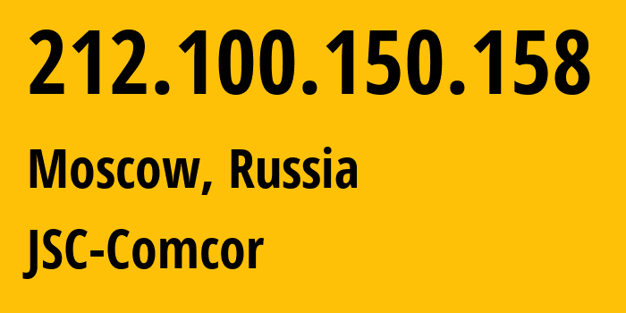 IP address 212.100.150.158 (Moscow, Moscow, Russia) get location, coordinates on map, ISP provider AS8732 JSC-Comcor // who is provider of ip address 212.100.150.158, whose IP address