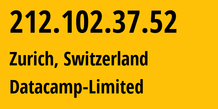 IP-адрес 212.102.37.52 (Цюрих, Цюрих, Швейцария) определить местоположение, координаты на карте, ISP провайдер AS212238 Datacamp-Limited // кто провайдер айпи-адреса 212.102.37.52