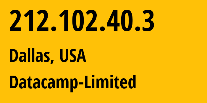 IP address 212.102.40.3 (Dallas, Texas, USA) get location, coordinates on map, ISP provider AS60068 Datacamp-Limited // who is provider of ip address 212.102.40.3, whose IP address