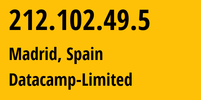 IP address 212.102.49.5 (Madrid, Madrid, Spain) get location, coordinates on map, ISP provider AS212238 Datacamp-Limited // who is provider of ip address 212.102.49.5, whose IP address