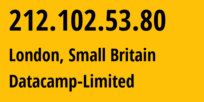 IP address 212.102.53.80 (London, England, Small Britain) get location, coordinates on map, ISP provider AS212238 Datacamp-Limited // who is provider of ip address 212.102.53.80, whose IP address