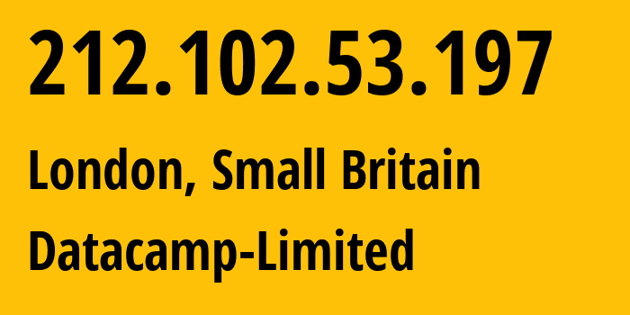 IP address 212.102.53.197 (London, England, Small Britain) get location, coordinates on map, ISP provider AS212238 Datacamp-Limited // who is provider of ip address 212.102.53.197, whose IP address