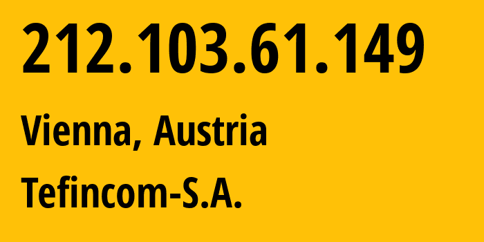 IP-адрес 212.103.61.149 (Вена, Вена, Австрия) определить местоположение, координаты на карте, ISP провайдер AS136787 Tefincom-S.A. // кто провайдер айпи-адреса 212.103.61.149