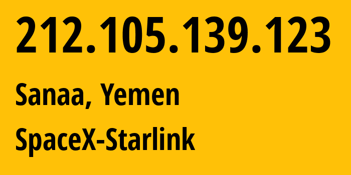 IP-адрес 212.105.139.123 (Сана, Sanaa, Йемен) определить местоположение, координаты на карте, ISP провайдер AS14593 SpaceX-Starlink // кто провайдер айпи-адреса 212.105.139.123