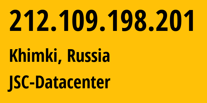 IP address 212.109.198.201 (Khimki, Moscow Oblast, Russia) get location, coordinates on map, ISP provider AS29182 JSC-Datacenter // who is provider of ip address 212.109.198.201, whose IP address