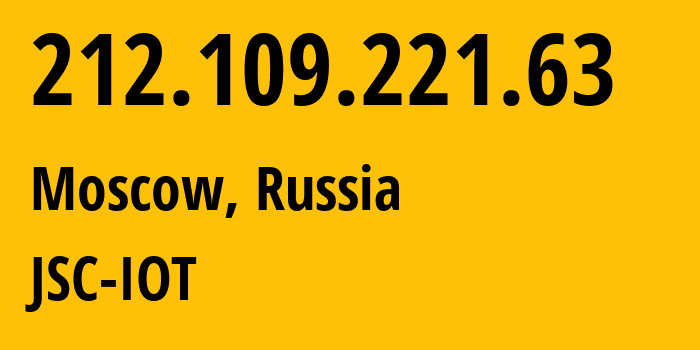 IP address 212.109.221.63 (Moscow, Moscow, Russia) get location, coordinates on map, ISP provider AS29182 JSC-IOT // who is provider of ip address 212.109.221.63, whose IP address