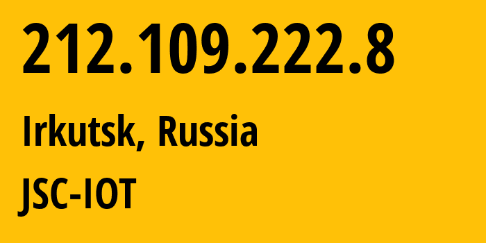 IP-адрес 212.109.222.8 (Иркутск, Иркутская Область, Россия) определить местоположение, координаты на карте, ISP провайдер AS29182 JSC-IOT // кто провайдер айпи-адреса 212.109.222.8