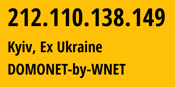 IP address 212.110.138.149 (Kyiv, Kyiv City, Ex Ukraine) get location, coordinates on map, ISP provider AS34136 DOMONET-by-WNET // who is provider of ip address 212.110.138.149, whose IP address