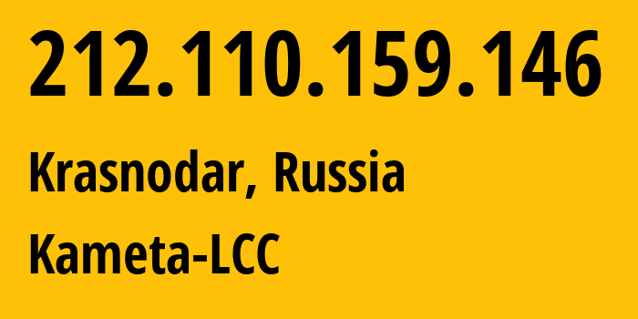IP address 212.110.159.146 (Krasnodar, Krasnodar Krai, Russia) get location, coordinates on map, ISP provider AS204259 Kameta-LCC // who is provider of ip address 212.110.159.146, whose IP address