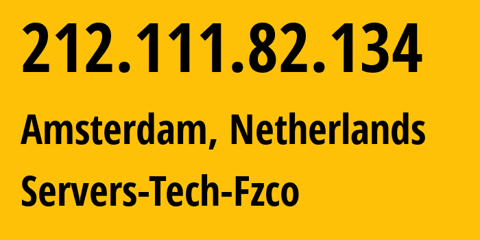 IP-адрес 212.111.82.134 (Амстердам, Северная Голландия, Нидерланды) определить местоположение, координаты на карте, ISP провайдер AS207651 Servers-Tech-Fzco // кто провайдер айпи-адреса 212.111.82.134