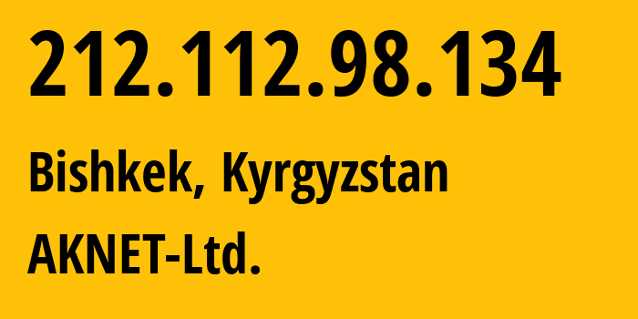 IP address 212.112.98.134 (Bishkek, Gorod Bishkek, Kyrgyzstan) get location, coordinates on map, ISP provider AS12764 AKNET-Ltd. // who is provider of ip address 212.112.98.134, whose IP address