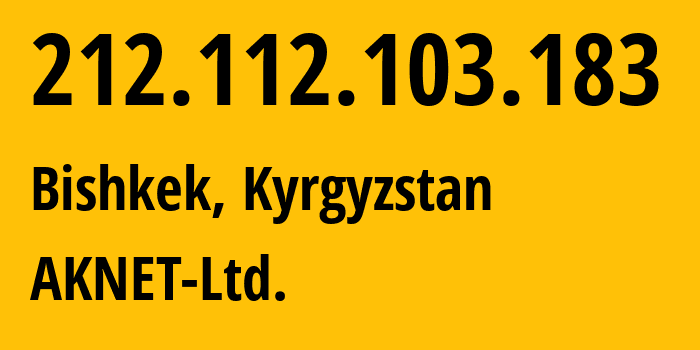 IP address 212.112.103.183 (Bishkek, Gorod Bishkek, Kyrgyzstan) get location, coordinates on map, ISP provider AS12764 AKNET-Ltd. // who is provider of ip address 212.112.103.183, whose IP address