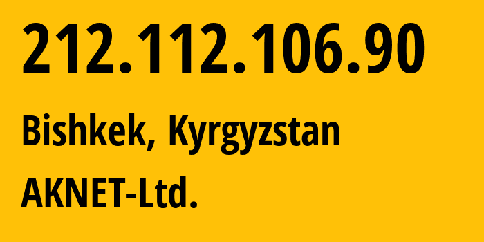 IP address 212.112.106.90 (Bishkek, Gorod Bishkek, Kyrgyzstan) get location, coordinates on map, ISP provider AS12764 AKNET-Ltd. // who is provider of ip address 212.112.106.90, whose IP address