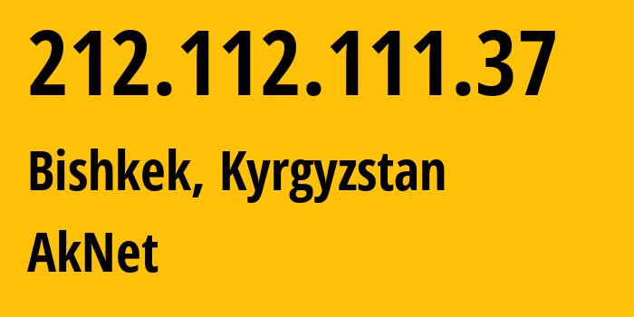 IP address 212.112.111.37 (Bishkek, Gorod Bishkek, Kyrgyzstan) get location, coordinates on map, ISP provider AS12764 AkNet // who is provider of ip address 212.112.111.37, whose IP address