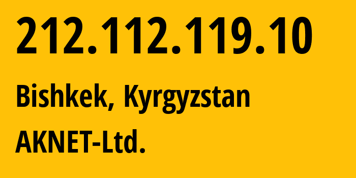 IP address 212.112.119.10 (Bishkek, Gorod Bishkek, Kyrgyzstan) get location, coordinates on map, ISP provider AS12764 AKNET-Ltd. // who is provider of ip address 212.112.119.10, whose IP address