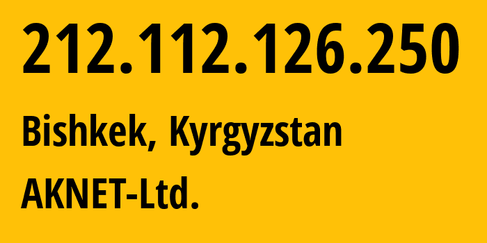 IP address 212.112.126.250 (Bishkek, Gorod Bishkek, Kyrgyzstan) get location, coordinates on map, ISP provider AS12764 AKNET-Ltd. // who is provider of ip address 212.112.126.250, whose IP address