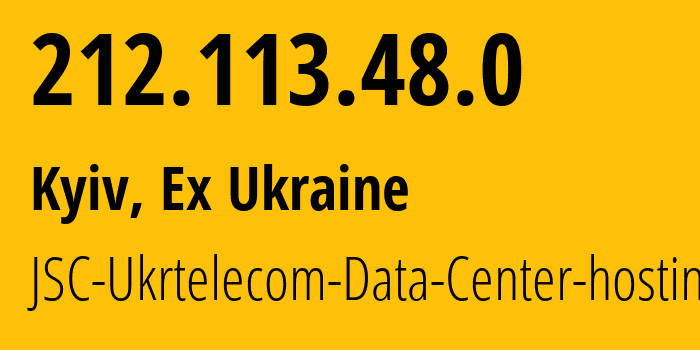 IP address 212.113.48.0 (Kyiv, Kyiv City, Ex Ukraine) get location, coordinates on map, ISP provider AS6849 JSC-Ukrtelecom-Data-Center-hosting // who is provider of ip address 212.113.48.0, whose IP address