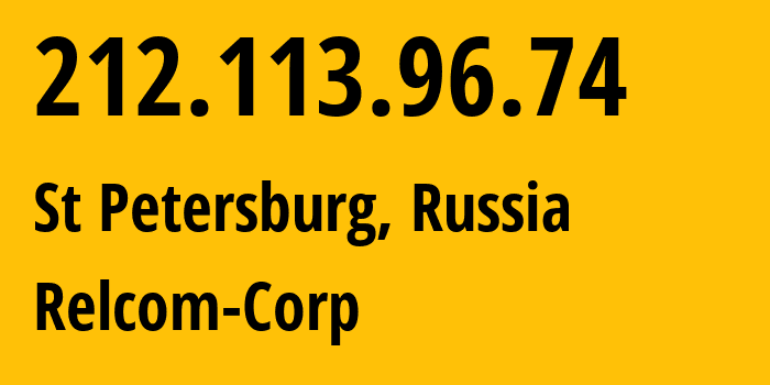 IP address 212.113.96.74 (St Petersburg, St.-Petersburg, Russia) get location, coordinates on map, ISP provider AS6672 Relcom-Corp // who is provider of ip address 212.113.96.74, whose IP address