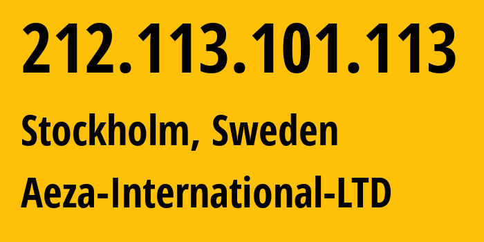 IP-адрес 212.113.101.113 (Стокгольм, Stockholm County, Швеция) определить местоположение, координаты на карте, ISP провайдер AS210644 Aeza-International-LTD // кто провайдер айпи-адреса 212.113.101.113