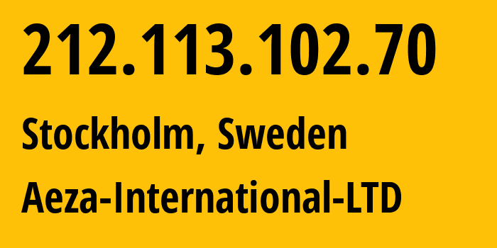 IP address 212.113.102.70 (Stockholm, Stockholm County, Sweden) get location, coordinates on map, ISP provider AS210644 Aeza-International-LTD // who is provider of ip address 212.113.102.70, whose IP address