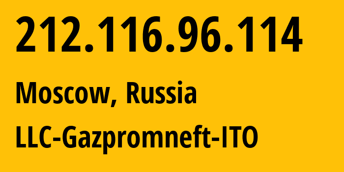 IP-адрес 212.116.96.114 (Москва, Москва, Россия) определить местоположение, координаты на карте, ISP провайдер AS35000 LLC-Gazpromneft-ITO // кто провайдер айпи-адреса 212.116.96.114