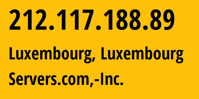 IP address 212.117.188.89 (Luxembourg, Luxembourg, Luxembourg) get location, coordinates on map, ISP provider AS7979 Servers.com,-Inc. // who is provider of ip address 212.117.188.89, whose IP address