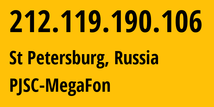 IP address 212.119.190.106 (St Petersburg, St.-Petersburg, Russia) get location, coordinates on map, ISP provider AS20632 PJSC-MegaFon // who is provider of ip address 212.119.190.106, whose IP address