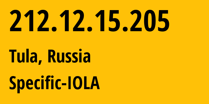 IP address 212.12.15.205 (Tula, Tula Oblast, Russia) get location, coordinates on map, ISP provider AS8675 Specific-IOLA // who is provider of ip address 212.12.15.205, whose IP address