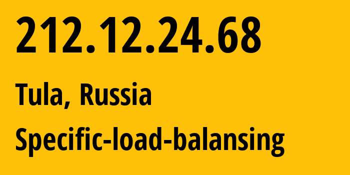 IP address 212.12.24.68 (Tula, Tula Oblast, Russia) get location, coordinates on map, ISP provider AS8675 Specific-load-balansing // who is provider of ip address 212.12.24.68, whose IP address