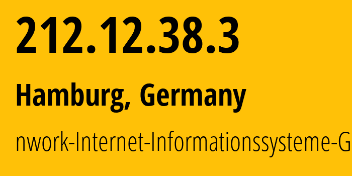 IP-адрес 212.12.38.3 (Гамбург, Гамбург, Германия) определить местоположение, координаты на карте, ISP провайдер AS9211 nwork-Internet-Informationssysteme-GmbH // кто провайдер айпи-адреса 212.12.38.3