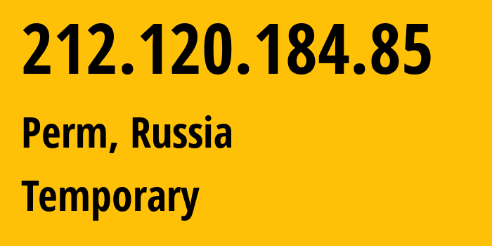 IP-адрес 212.120.184.85 (Пермь, Пермский край, Россия) определить местоположение, координаты на карте, ISP провайдер AS12389 Temporary // кто провайдер айпи-адреса 212.120.184.85