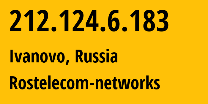 IP-адрес 212.124.6.183 (Иваново, Ивановская Область, Россия) определить местоположение, координаты на карте, ISP провайдер AS12389 Rostelecom-networks // кто провайдер айпи-адреса 212.124.6.183