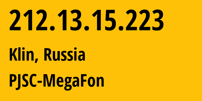 IP address 212.13.15.223 (Klin, Moscow Oblast, Russia) get location, coordinates on map, ISP provider AS12714 PJSC-MegaFon // who is provider of ip address 212.13.15.223, whose IP address