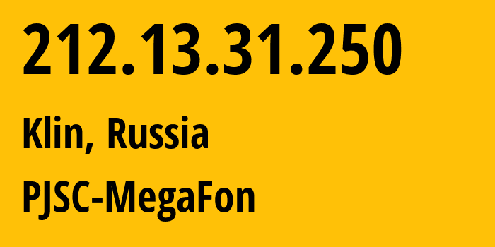 IP-адрес 212.13.31.250 (Клин, Московская область, Россия) определить местоположение, координаты на карте, ISP провайдер AS12714 PJSC-MegaFon // кто провайдер айпи-адреса 212.13.31.250