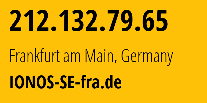 IP-адрес 212.132.79.65 (Франкфурт, Гессен, Германия) определить местоположение, координаты на карте, ISP провайдер AS8560 IONOS-SE-fra.de // кто провайдер айпи-адреса 212.132.79.65