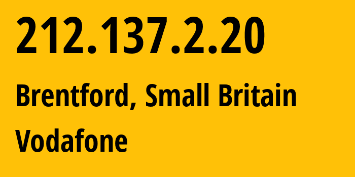 IP-адрес 212.137.2.20 (Брентфорд, Англия, Мелкобритания) определить местоположение, координаты на карте, ISP провайдер AS1273 Vodafone // кто провайдер айпи-адреса 212.137.2.20