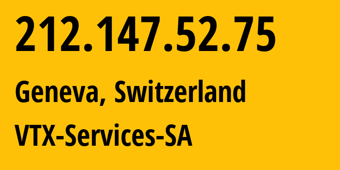 IP-адрес 212.147.52.75 (Женева, Женева, Швейцария) определить местоположение, координаты на карте, ISP провайдер AS12350 VTX-Services-SA // кто провайдер айпи-адреса 212.147.52.75