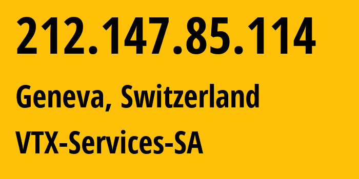 IP-адрес 212.147.85.114 (Женева, Женева, Швейцария) определить местоположение, координаты на карте, ISP провайдер AS12350 VTX-Services-SA // кто провайдер айпи-адреса 212.147.85.114