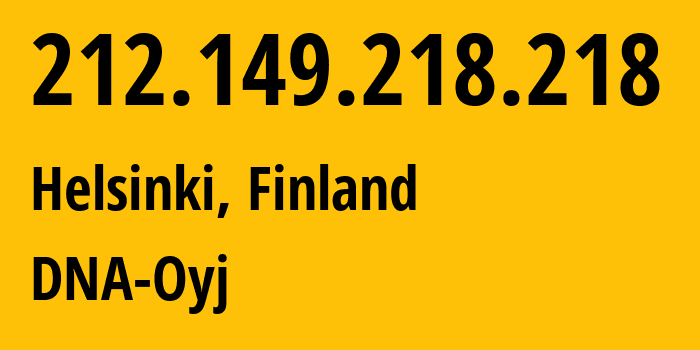 IP address 212.149.218.218 (Helsinki, Uusimaa, Finland) get location, coordinates on map, ISP provider AS16086 DNA-Palvelut-Oy // who is provider of ip address 212.149.218.218, whose IP address