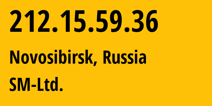 IP address 212.15.59.36 (Novosibirsk, Novosibirsk Oblast, Russia) get location, coordinates on map, ISP provider AS210616 SM-Ltd. // who is provider of ip address 212.15.59.36, whose IP address