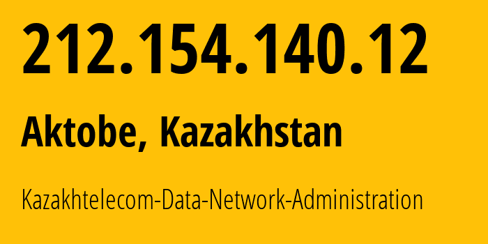 IP address 212.154.140.12 (Aktobe, Aktyubinskaya Oblast, Kazakhstan) get location, coordinates on map, ISP provider AS50482 Kazakhtelecom-Data-Network-Administration // who is provider of ip address 212.154.140.12, whose IP address