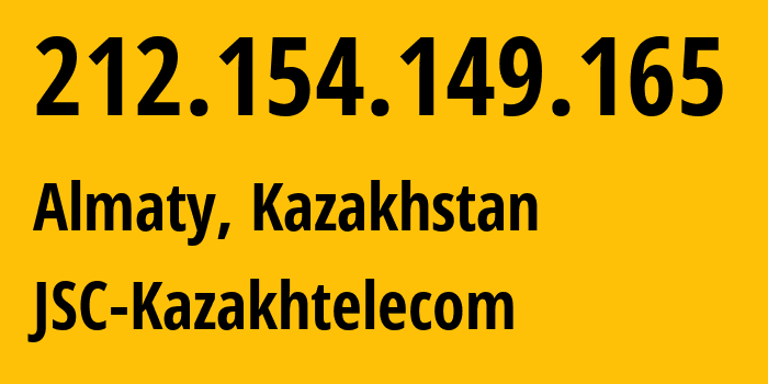 IP address 212.154.149.165 (Almaty Oblysy, Almaty Oblysy, Kazakhstan) get location, coordinates on map, ISP provider AS50482 JSC-Kazakhtelecom // who is provider of ip address 212.154.149.165, whose IP address