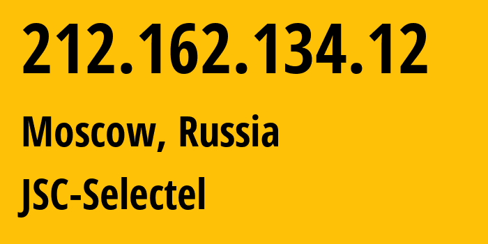 IP address 212.162.134.12 (Moscow, Moscow, Russia) get location, coordinates on map, ISP provider AS49505 JSC-Selectel // who is provider of ip address 212.162.134.12, whose IP address