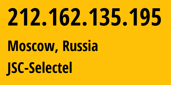 IP address 212.162.135.195 (Moscow, Moscow, Russia) get location, coordinates on map, ISP provider AS49505 JSC-Selectel // who is provider of ip address 212.162.135.195, whose IP address