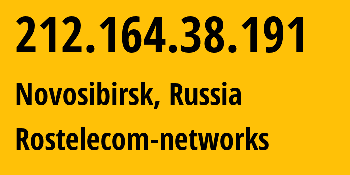 IP address 212.164.38.191 (Novosibirsk, Novosibirsk Oblast, Russia) get location, coordinates on map, ISP provider AS12389 Rostelecom-networks // who is provider of ip address 212.164.38.191, whose IP address